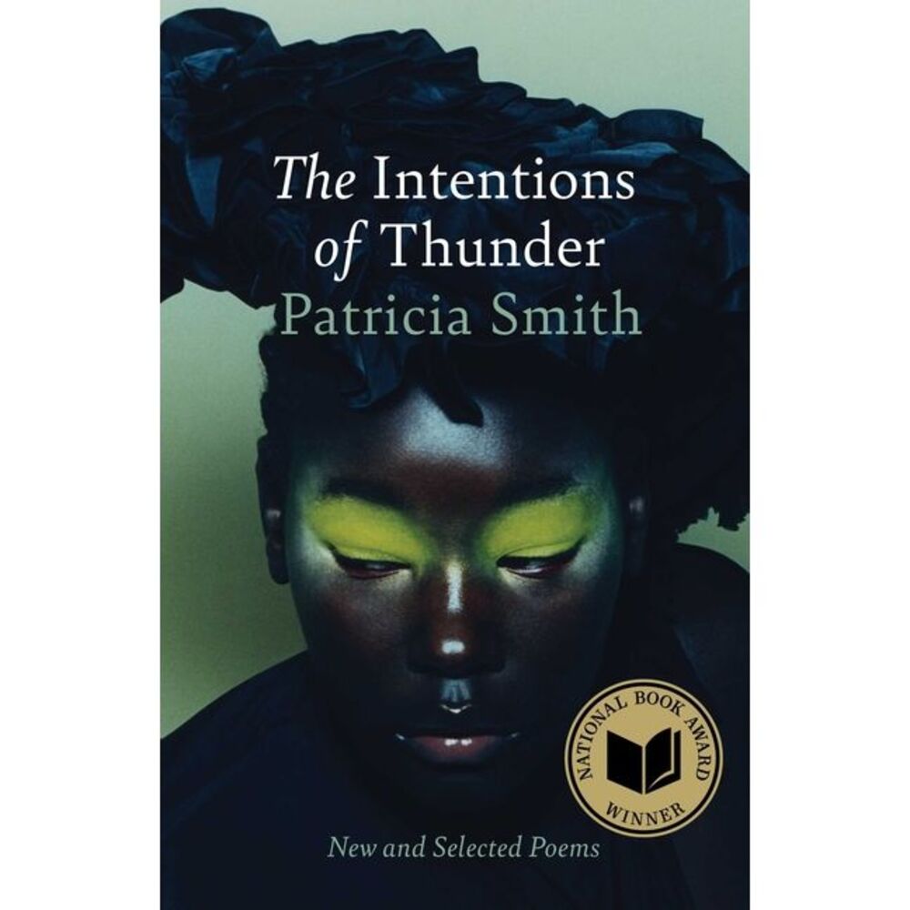 The Intentions of Thunder: New and Selected Poems -- Patricia Smith